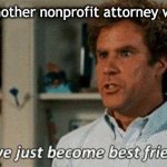 Lawyers | When you meet another nonprofit attorney who offers services | image tagged in step brothers,lawyers | made w/ Imgflip meme maker