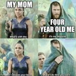 relatable? | MY MOM; FOUR YEAR OLD ME | image tagged in thor not if i do this,four year old me | made w/ Imgflip meme maker