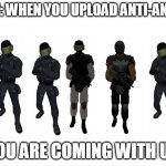 You are coming with us | POV: WHEN YOU UPLOAD ANTI-ANIME; YOU ARE COMING WITH US | image tagged in you are coming with us a t f | made w/ Imgflip meme maker