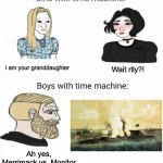 Boy time machine vs girls time machine | I am your granddaughter; Wait rlly?! Ah yes, Merrimack vs. Monitor | image tagged in boy time machine vs girls time machine | made w/ Imgflip meme maker