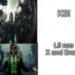Loki hotline bling | KSI; Lil nas X and Drake | image tagged in loki hotline bling | made w/ Imgflip meme maker