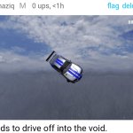 proceeds to drive off into the void.