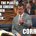 Thomas Binger trial question | YOU PEEL THE PLASTIC 
OFF OF THE CHEESE 
FIRST WHEN
MAKING A 
SANDWICH... CORRECT? | image tagged in thomas binger trial question | made w/ Imgflip meme maker