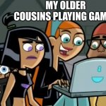 Team Phantom with Laptop | MY OLDER COUSINS PLAYING GAMES; ME | image tagged in team phantom with laptop | made w/ Imgflip meme maker
