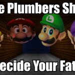 The Plumbers Shall Decide Your Fate template