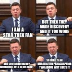 Kyle Rittenhouse | BUT THEN THEY MADE DISCOVERY AND IT TOO WOKE; I AM A STAR TREK FAN; SO HERE IS AN UNSOLICITED PARAGRAPH OR TWO ABOUT WHY I HATE IT; AND GENE RODDENBERRY WOULD ROLL OVER IN HIS GRAVE | image tagged in kyle rittenhouse | made w/ Imgflip meme maker