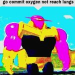 Go commit oxygen not reach lungs template