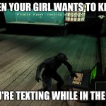 Hacking | WHEN YOUR GIRL WANTS TO KNOW; WHO YOU'RE TEXTING WHILE IN THE SHOWER | image tagged in hacking | made w/ Imgflip meme maker
