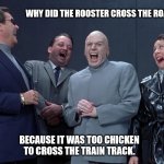 A Fowl Pun | WHY DID THE ROOSTER CROSS THE ROAD? BECAUSE IT WAS TOO CHICKEN TO CROSS THE TRAIN TRACK. | image tagged in a crowardly fowl,something smells fowl,fowl play in the strees | made w/ Imgflip meme maker