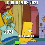 covid gets oof'd... again. | COVID 19 VS 2021; 2021; CORONAVIRUS | image tagged in homer hits bart with a chair | made w/ Imgflip meme maker