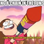 mable fire works | BREAKING A CHAIN IN THE FUN STREAM | image tagged in mable fire works | made w/ Imgflip meme maker