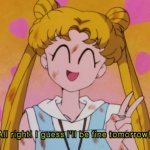 Sailor Moon all right I guess I’ll be fine tomorrow