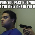 Self-Sabotage | POV: YOU FART BUT YOU WERE THE ONLY ONE IN THE ROOM | image tagged in dont trust anyone not even yourself | made w/ Imgflip meme maker