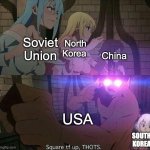 It do be like that though *shrugs* | North Korea; Soviet Union; China; USA; SOUTH KOREA | image tagged in square the f k up thots,north korea,china,soviet union,usa | made w/ Imgflip meme maker