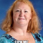 Ontario teacher allegedly told a student to “lick me where I fart” | WHY DON’T YOU; LICK ME WHERE I FART? | image tagged in lick me where i fart | made w/ Imgflip meme maker