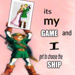 Ocarina of Time | GAME; SHIP | image tagged in link it's my,zelda | made w/ Imgflip meme maker