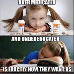 Over medicated and under educated