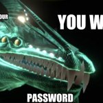 helpz | WHEN YOUR FRIEND ASK FOR YOUR; PASSWORD | image tagged in gargantuan leviathan you what | made w/ Imgflip meme maker