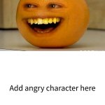 Annoying Orange Annoys A Character! template