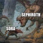 Man Fighting Dragon | SEPHIROTH; SORA | image tagged in man fighting dragon | made w/ Imgflip meme maker