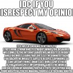 Idc if you disrespect my opinion