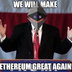 Make ethereum great again