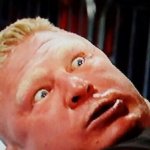 Made by my little brobro | ME WHEN I WATCHED "IT"; MADE BY: STORM (SAMS LITTLE BROBRO) | image tagged in wwe brock lesnar | made w/ Imgflip meme maker