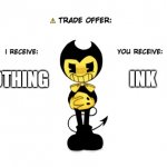 benders trade thingy | NOTHING; INK | image tagged in benders trade thingy | made w/ Imgflip meme maker