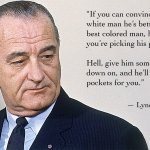 LBJ give the white man meme