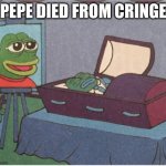 pepe died from cringe