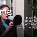 pizza hut please | me; pizza hut if you can hear me add nondairy pizza to american menus | image tagged in half asleep chris megaphone,yelling,pizza hut | made w/ Imgflip meme maker
