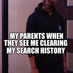 Hey | MY PARENTS WHEN THEY SEE ME CLEARING MY SEARCH HISTORY | image tagged in dhar mann is always watching | made w/ Imgflip meme maker