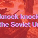 Knock Knock It's The Soviet Union meme