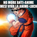 I'm about to save imgflip ayyyyyyyyyyyyyyyyyyyyyyyyyyyyyyyyyyyyyyyyyyyyyyyyyyyyyyyyyyyyyyy | image tagged in no more anti-anime | made w/ Imgflip meme maker