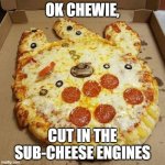 Pielennium Falcon | OK CHEWIE, CUT IN THE SUB-CHEESE ENGINES | image tagged in pielennium falcon,pizza,star wars,chewbacca,han solo | made w/ Imgflip meme maker