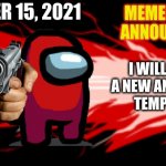 New announcement template coming soon! | NOVEMBER 15, 2021; I WILL BE MAKING A NEW ANNOUNCEMENT TEMPLATE SOON | image tagged in memeking2021 announcement template,coming soon | made w/ Imgflip meme maker