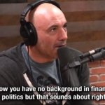 Joe Rogan - sounds about right