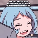 laughter hurts | SOME GIRLS WHEN YOU MAKE A JOKE LAUGHING AT YOU NOT THE JOKE
ME:LAUGHING AT MYSELF FIRST TO WIN | image tagged in gifs,disaster girl | made w/ Imgflip video-to-gif maker
