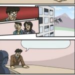 Boardroom meeting suggestion 3 meme
