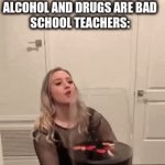Bird | SCHOOL TEACHERS: ALCOHOL AND DRUGS ARE BAD SCHOOL TEACHERS: | image tagged in gifs,fax | made w/ Imgflip video-to-gif maker