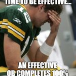 Sad Aaron Rodgers | IF A VACCINE MUST WORK 100% OF THE TIME TO BE EFFECTIVE... AN EFFECTIVE QB COMPLETES 100% OF HIS PASSES! 
BUT THAT MEANS... | image tagged in sad aaron rodgers | made w/ Imgflip meme maker