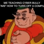 Morchu beatbox | ME TEACHING CYBER BULLY “VICTIMS” HOW TO TURN OFF A COMPUTER: | image tagged in gifs,memes | made w/ Imgflip video-to-gif maker
