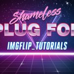 Shameless plug for IMGFLIP_TUTORIALS meme