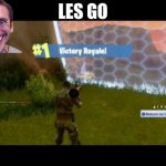 E | LES GO | image tagged in fortnite | made w/ Imgflip meme maker