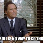 Dean Wormer - being a troll is no way to go through life template