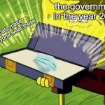 government in 2020 | the government in the year 2020; thats make everyone wear these | image tagged in spongebob box | made w/ Imgflip meme maker