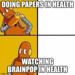 Moby brainpop drake format | DOING PAPERS IN HEALTH; WATCHING BRAINPOP IN HEALTH | image tagged in moby brainpop drake format | made w/ Imgflip meme maker