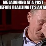 Putin, seriously | ME LAUGHING AT A POST BEFORE REALIZING IT'S AN AD | image tagged in gifs | made w/ Imgflip video-to-gif maker