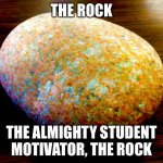 Well… | THE ROCK; THE ALMIGHTY STUDENT MOTIVATOR, THE ROCK | image tagged in the rock | made w/ Imgflip meme maker