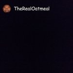 TheRealOatmeal Announcement Temp